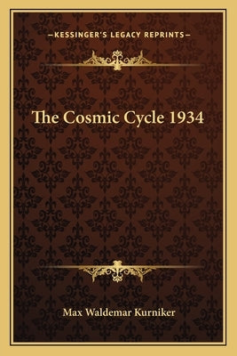 The Cosmic Cycle 1934 by Kurniker, Max Waldemar