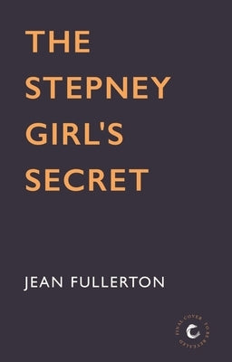 The Stepney Girl's Secret: Volume 1 by Fullerton, Jean