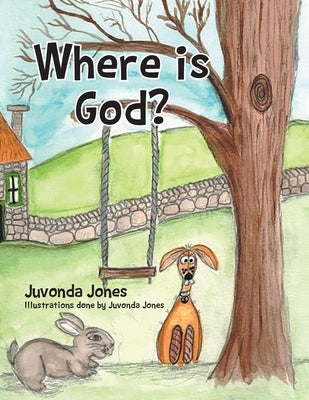 Where is God? by Jones, Juvonda