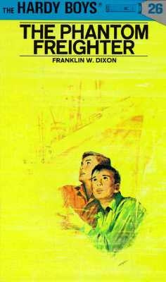 Hardy Boys 26: The Phantom Freighter by Dixon, Franklin W.