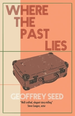 Where the Past Lies by Seed, Geoffrey