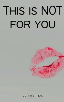 This is NOT for you! by Zak, Jennifer