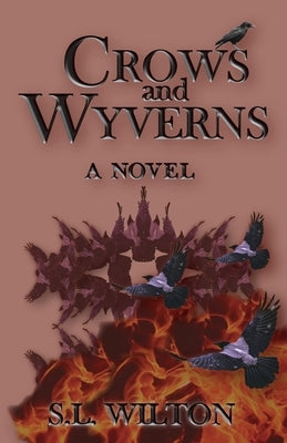Crows and Wyverns by Wilton, S. L.