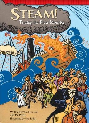 Steam!: Taming the River Monster by Coleman, Wim
