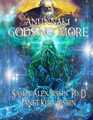Anunnaki: Gods No More by Lessin, Janet Kira