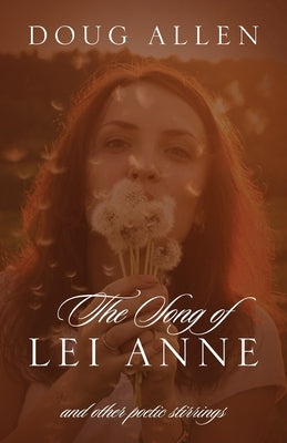 The Song of Lei Anne and Other Poetic Stirrings by Allen, Doug