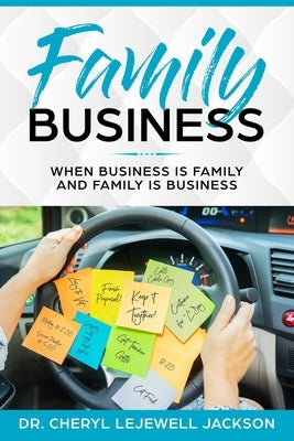 Family Business: When business is family and family is business by Jackson, Cheryl Lejewell