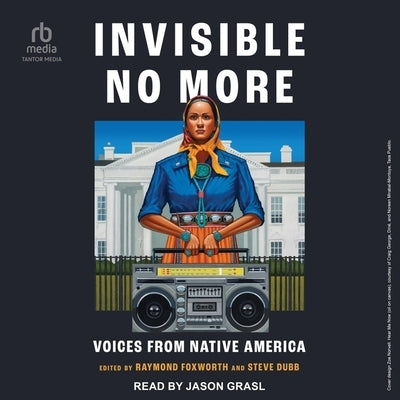 Invisible No More: Voices from Native America by Foxworth, Raymond