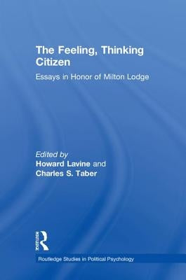 The Feeling, Thinking Citizen: Essays in Honor of Milton Lodge by Lavine, Howard