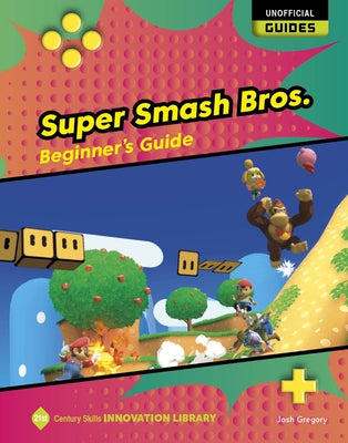 Super Smash Bros.: Beginner's Guide by Gregory, Josh
