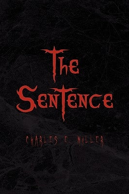 The Sentence by Miller, Charles E., IV