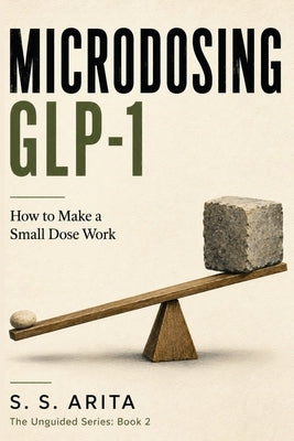 Microdosing Glp-1: How to Make a Small Dose Work by Arita, S. S.