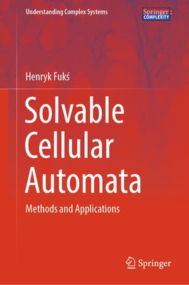 Solvable Cellular Automata: Methods and Applications by Fukś, Henryk