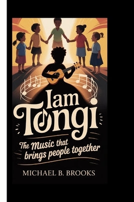 Iam Tongi: The Music That Brings People Together by B. Brooks, Michael