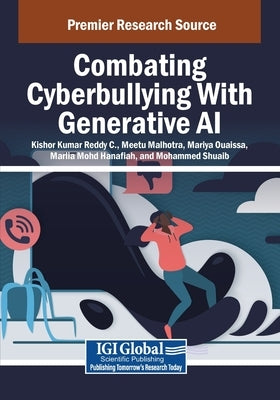 Combating Cyberbullying With Generative AI by Reddy C., Kishor Kumar