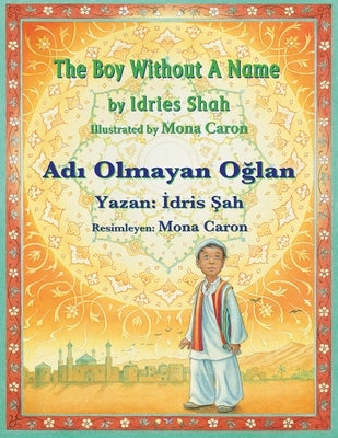 The Boy without a Name / Adı Olmayan Oğlan: Bilingual English-Turkish Edition / İngilizce-T?rk?e İki Dilli Baskı by Shah, Idries