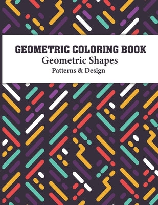 Geometric Coloring Book: Gorgeous Geometric Designs and Pattern book for relaxing creative coloring for all ages by Publishing, Dreams, Sr.