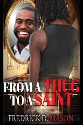 From A Thug To A Saint by Mason, Fredrick D.
