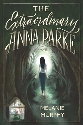 The Extraordinary Anna Parke by Murphy, Melanie Cara