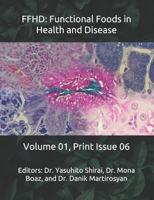 Ffhd: Functional Foods in Health and Disease: Volume 01, Print Issue 06 by Martirosyan, Danik M.