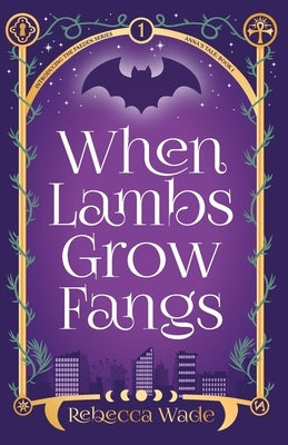 When Lambs Grow Fangs by Wade, Rebecca