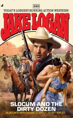 Slocum 380: Slocum and the Dirty Dozen by Logan, Jake