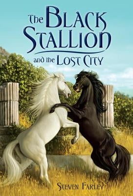 The Black Stallion and the Lost City by Farley, Steve