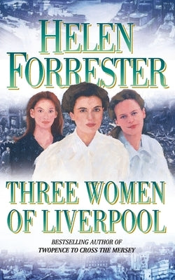 Three Women of Liverpool by Forrester, Helen