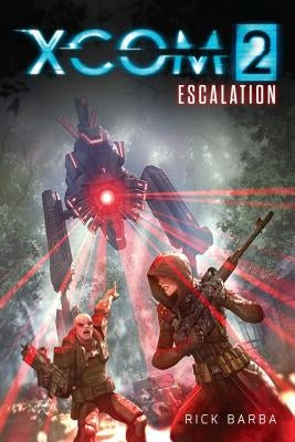 Xcom 2: Escalation by Barba, Rick