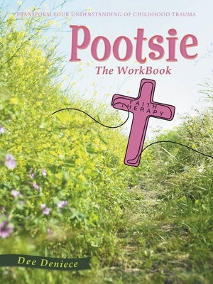 Pootsie: The WorkBook by Deniece, Dee