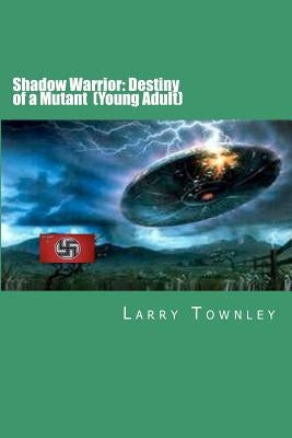 Shadow Warrior: Destiny of a Mutant (Young Adult) by Townley, Larry