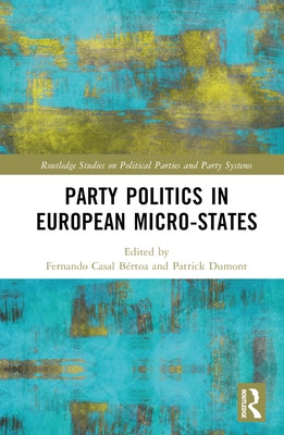 Party Politics in European Microstates by Casal Bértoa, Fernando
