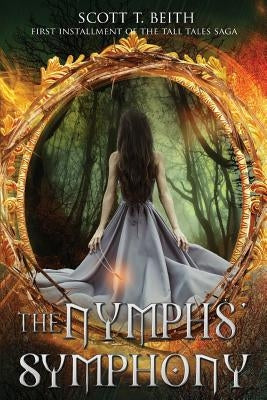 Tall Tales: The Nymphs' Symphony by Beith, Scott Thomas