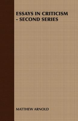 Essays in Criticism - Second Series by Matthew Arnold, Arnold