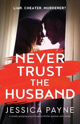 Never Trust the Husband: A totally gripping psychological thriller packed with twists by Payne, Jessica