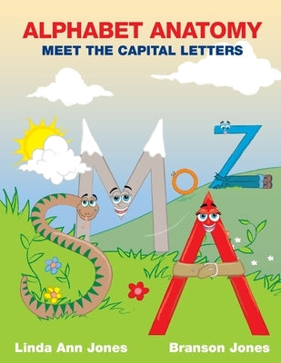 Alphabet Anatomy: Meet the Capital Letters by Jones, Linda Ann