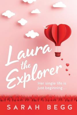 Laura the Explorer by Begg, Sarah