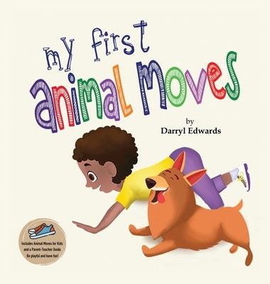 My First Animal Moves: A Children's Book to Encourage Kids and Their Parents to Move More, Sit Less and Decrease Screen Time by Edwards, Darryl