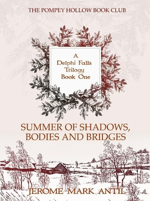 Summer of Shadows, Bodies and Bridges: A Delphi Falls Trilogy Book 1 by Antil, Jerome Mark