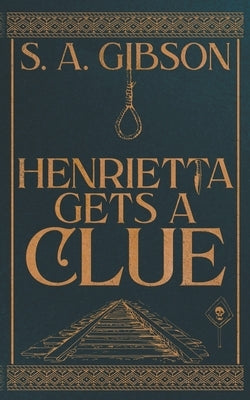 Henrietta Gets a Clue by Gibson, S. a.