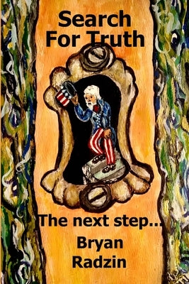 Search For Truth: The next step... by Radzin, Bryan