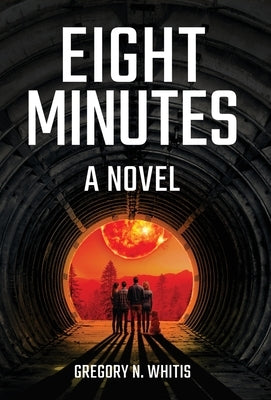 Eight Minutes by Whitis, Gregory N.
