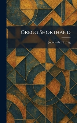 Gregg Shorthand by Gregg, John Robert
