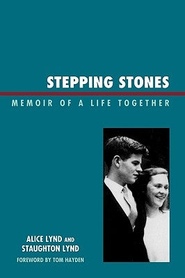 Stepping Stones: Memoir of a Life Together by Lynd, Staughton