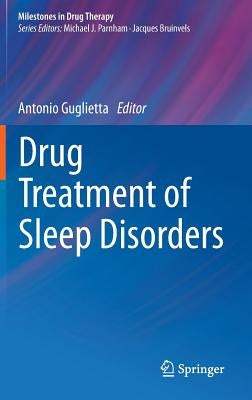 Drug Treatment of Sleep Disorders by Guglietta, Antonio