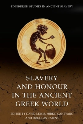 Slavery and Honour in the Ancient Greek World by Lewis, David