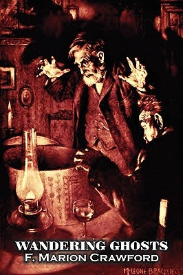 Wandering Ghosts by F. Marion Crawford, Fiction, Fantasy, Horror, Literary by Crawford, F. Marion