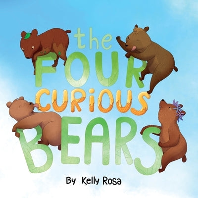 The Four Curious Bears by Rosa, Kelly