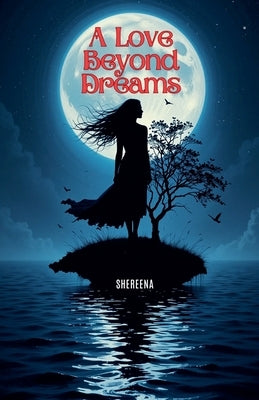 A Love Beyond Dreams by Shereena