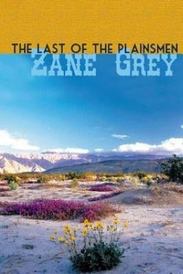 The Last of The Plainsmen by Grey, Zane